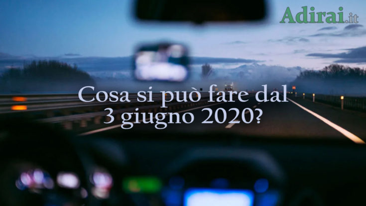 3 giugno 2020 - cosa si può fare, spostamenti tra regioni, divieti, obblighi