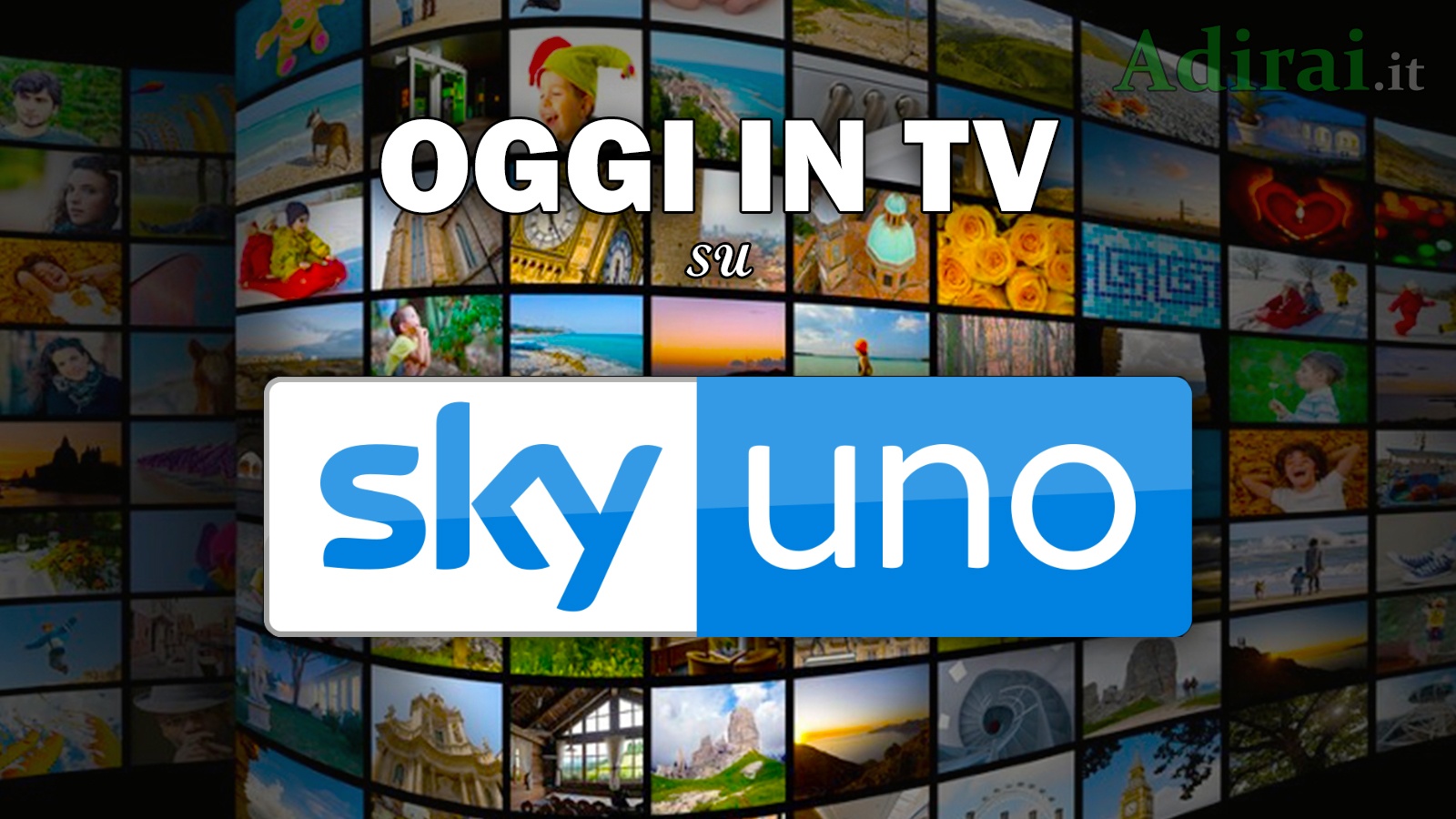 Oggi in TV La programmazione di Sky Uno stasera in TV