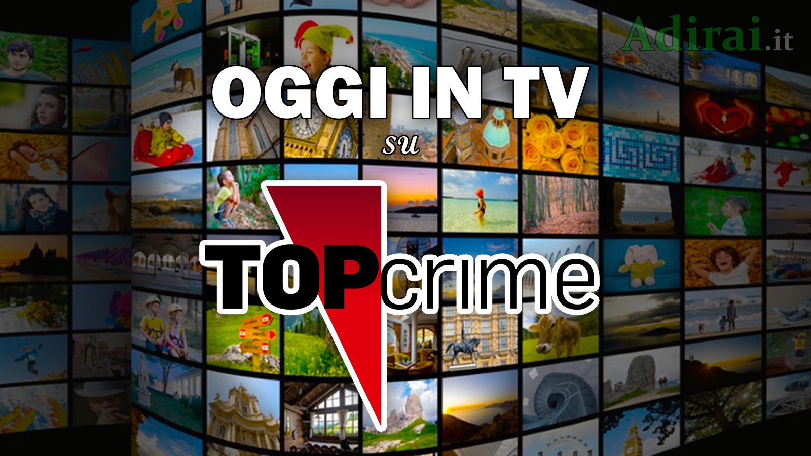 Top Crime oggi Tutta la programmazione di stasera in TV