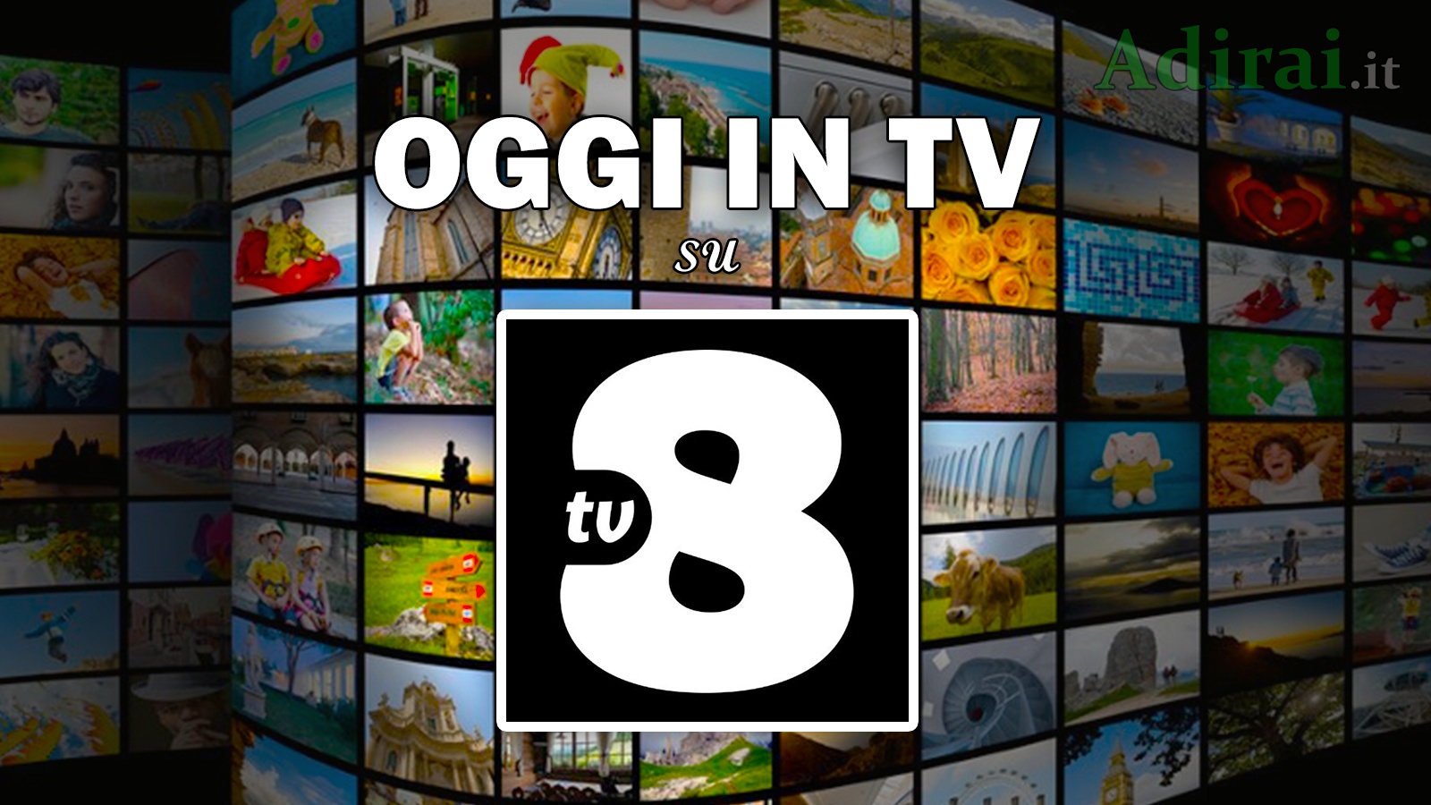 Oggi in TV La programmazione di TV8 stasera in TV