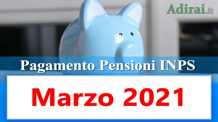 pagamento pensioni inps di marzo 2021 in anticipo in banca e in poste