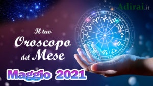 oroscopo del mese maggio 2021