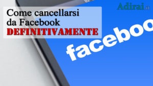 come cancellarsi da facebook eliminare account definitivamente