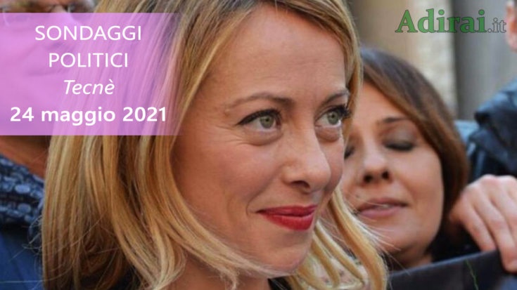 ultimi sondaggi politici 24 maggio 2021 meloni tecne - intenzioni di voto per tutti i partiti italiani