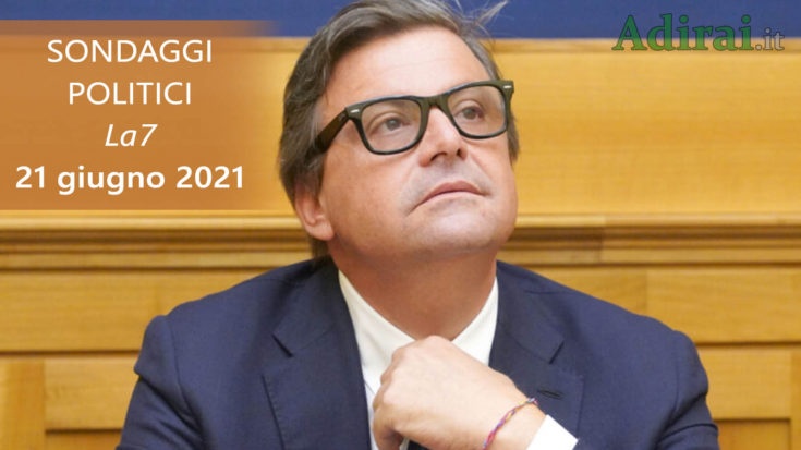 ultimi sondaggi politici 21 giugno 2021 la7