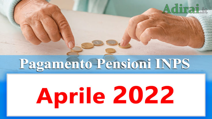 pagamento delle pensioni inps aprile 2022 in anticipo in banca e in poste