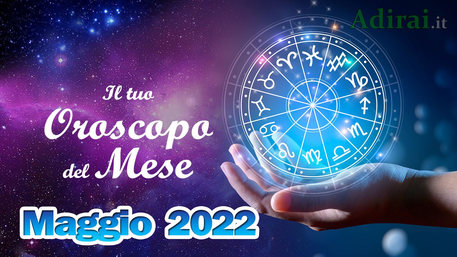 Oroscopo del mese di Maggio 2022 amore, lavoro tutti i segni