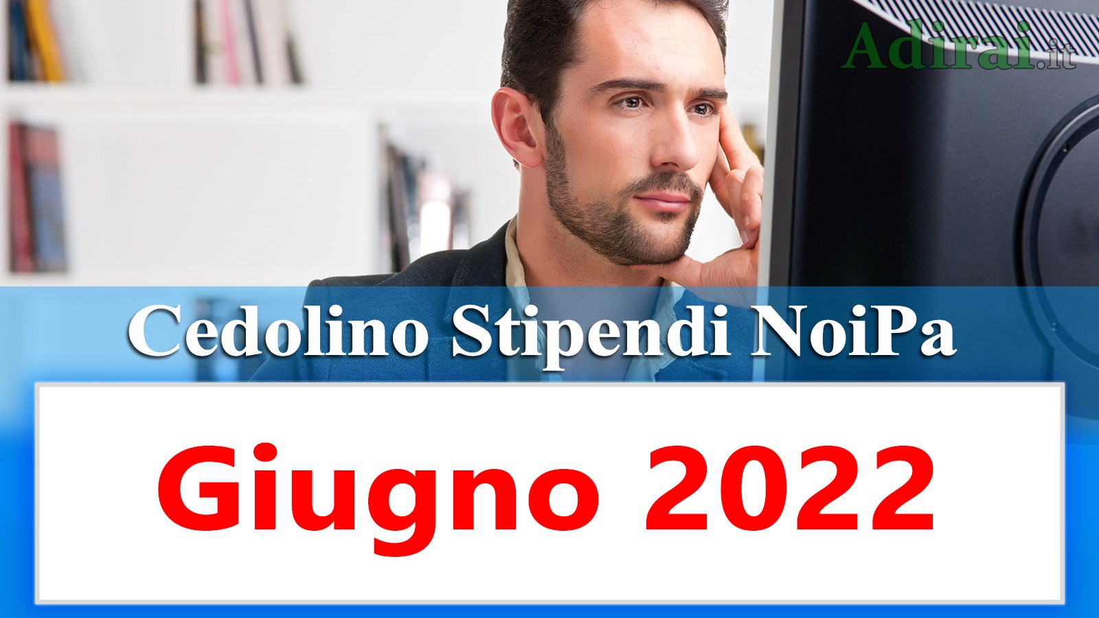 noipa cedolino stipendi pa giugno 2022