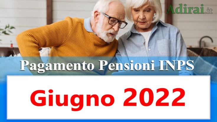 pagamento delle pensioni inps giugno 2022 senza anticipo in banca e in poste