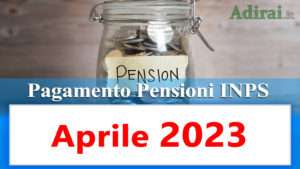 pagamento delle pensioni inps aprile 2023