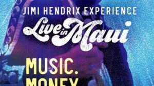 Film Music, Money, Madness: Jimi Hendrix Live in Maui 2021